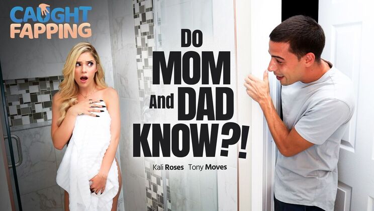 [CaughtFapping] - Do Parents Know About This? - Kali Roses - Tony Moves