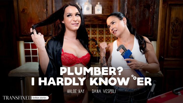 [Transfixed] - Get to Know the Plumber's Girl - Dana Vespoli - Khloe Kay