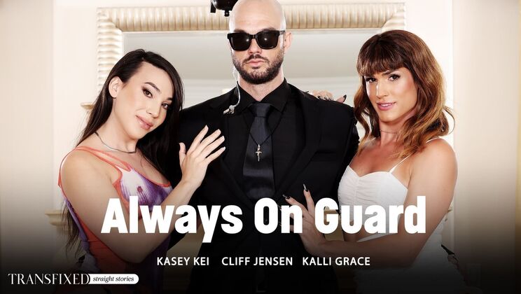 [Transfixed] - Always On Guard: Kasey Kei in Gagging & Double Blowjob with Cliff Jensen - Kasey Kei - Cliff Jensen - Kalli Grace