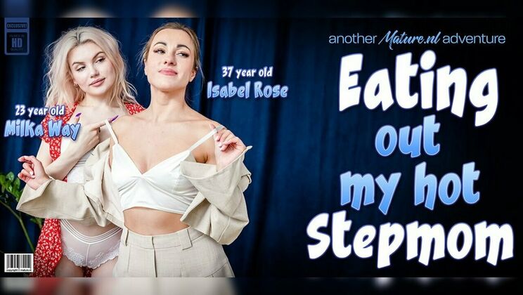 [Mature.nl] - 37-Year-Old Stepmom Isabel Rose and 23-Year-Old Milka Way in Passionate Lesbian Kissing